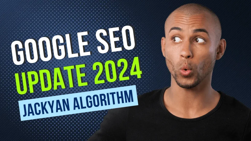 Google SEO Updates 2024 Jackyan